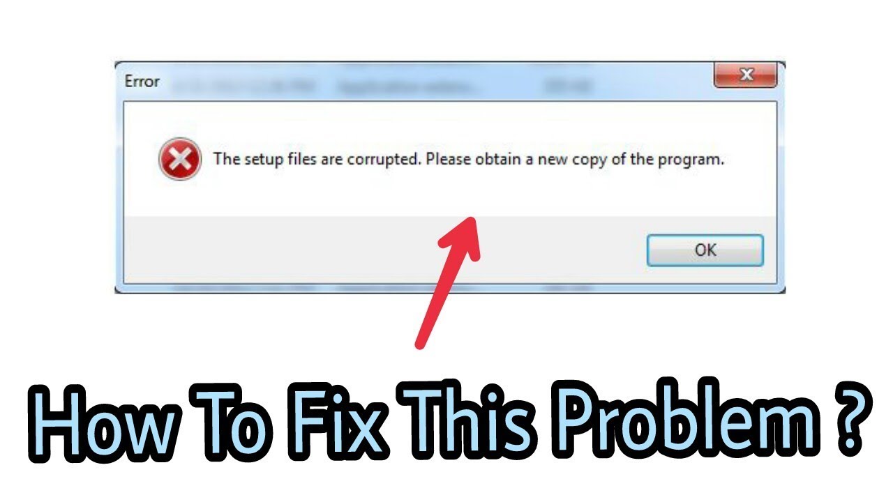 Tutorial The Setup File Are Corupted Please Obtain A New Copy Of