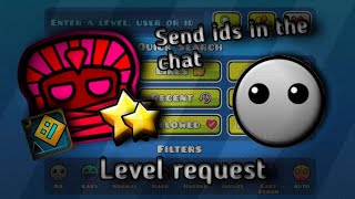 Geometry dash level requests! (put id in chat)