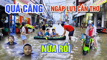 QUÁ CĂNG NGẬP LỤT DÂNG CAO BÀ CON CẦN THƠ HỌC CÁCH MƯU SINH TRONG BIỂN NƯỚC | OKDD
