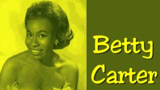 Betty Carter - I Don't Want To Set The World On Fire (1960)