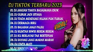 Dj Tiktok Terbaru 2023  Dj Jangan Tanya Bagaimana Esok X Dj Gubuk Jadi Istana X Runtah  Album