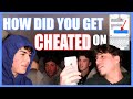 WHATS THE WORST WAY YOUVE GOTTEN CHEATED ON?
