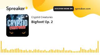 Bigfoot! Ep. 2 (made with Spreaker)