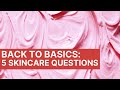 Back to basics skin care questions