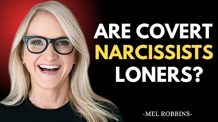 Are Covert Narcissists Loners? || INSPIRED BY MEL ROBBINS ||