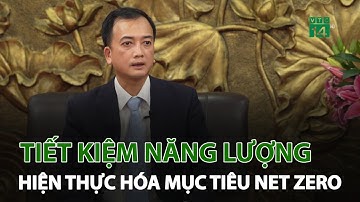 Tiết kiệm năng lượng - Hiện thực hóa mục tiêu Net Zero | VTC14