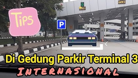 Tips Parkir di Gedung Parkir Terminal 3 Bandara Soekarno Hatta