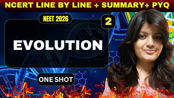 EVOLUTION CLASS 12 ONE SHOT | NEET 2026 | NCERT LINE BY LINE | EVOLUTION CLASS 12 BIOLOGY ONE SHOT