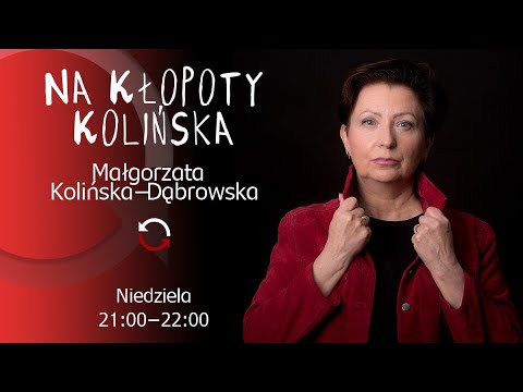                     Na kłopoty Kolińska - Małgorzata Kolińska-Dąbrowska - odc.10 - powtórka
                              