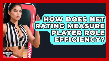 How Does Net Rating Measure Player Role Efficiency? - Basketball Stats Central