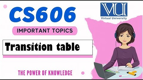 CS606| Lecture 7|Transition table| Compiler construction