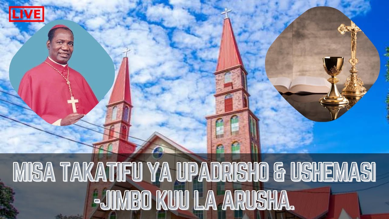 #LIVE | MISA TAKATIFU YA UPADRISHO & USHEMASI -JIMBO KUU LA ARUSHA.
