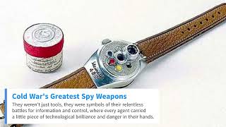 The Cold War's Greatest Spy Weapons and Gadgets: The Covert Tools of Espionage Masters