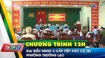 Đại biểu HĐND 2 cấp tiếp xúc cử tri phường Trường Lạc | Cần Thơ TV