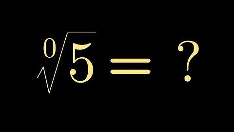 An elegant solution to 0th root of 5 | A controversial math problem