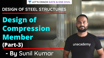 Compression Member (Part 3) | Design Of Steel Structures | GATE/ESE 2021 Exam | Sunil Kumar