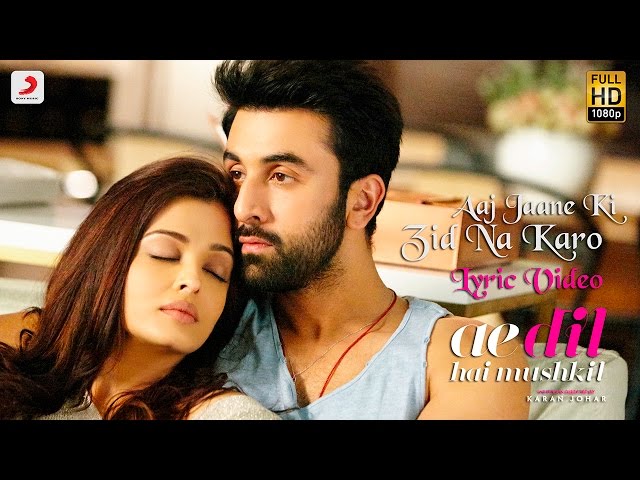 Aaj Jaane Ki Zid Na Karo - Lyric Video | Ae Dil Hai Mushkil | Ranbir | Aishwarya | Pritam | Shilpa class=