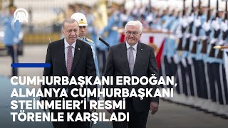 Cumhurbaşkanı Erdoğan, Almanya Cumhurbaşkanı Steinmeier’i resmi törenle karşılıyor