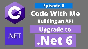 [EP 6] Building an API - Upgrade from .Net 5 to .Net 6