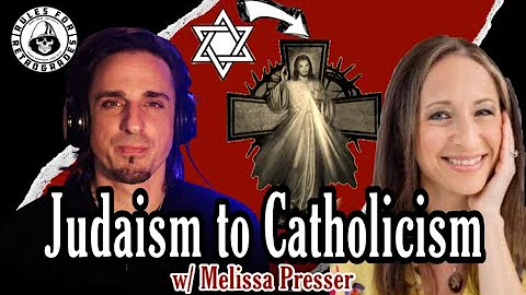 Judaism to Catholicism w/Melissa Presser