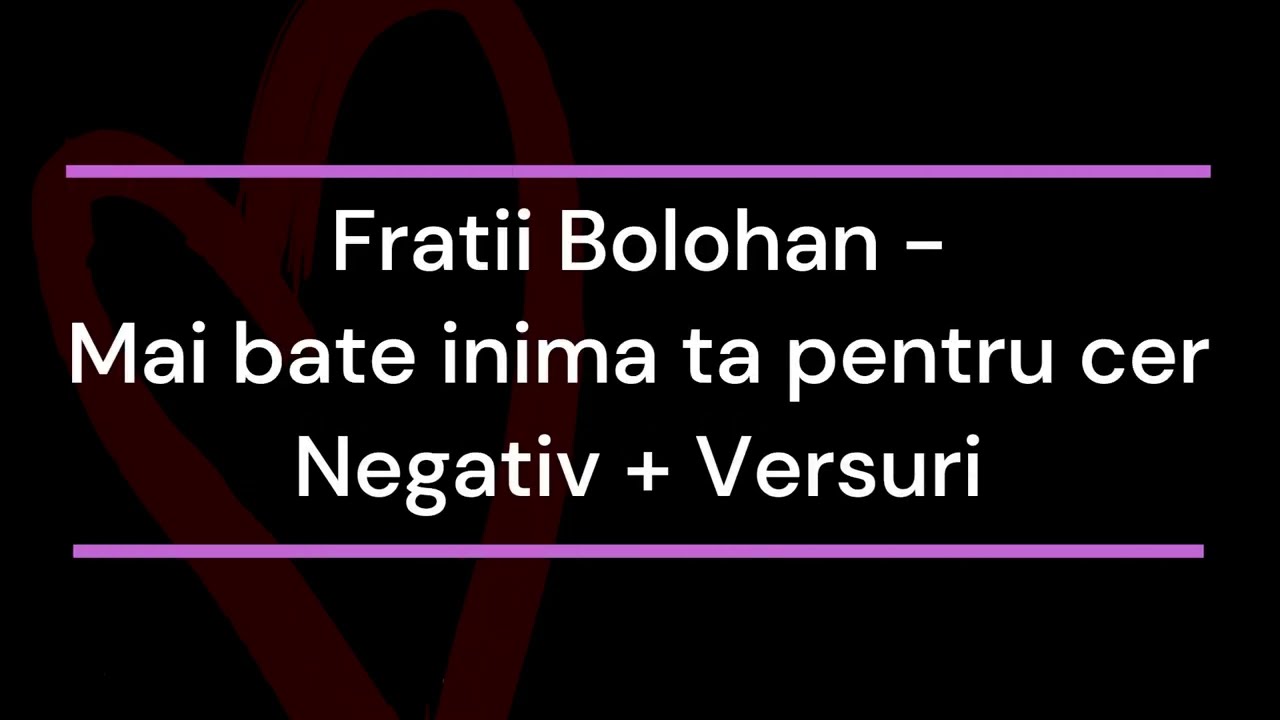 Fratii Bolohan - Mai bate inima ta pentru cer Negativ + Versuri