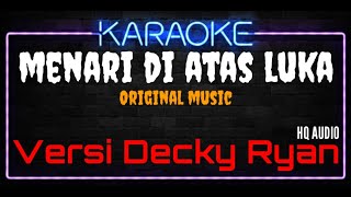 Karaoke Menari Di Atas Luka ( Original Music ) HQ Audio - Versi Decky Ryan