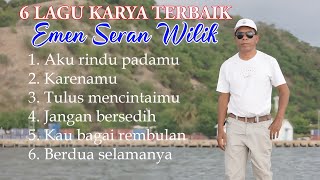 6 Lagu Karya Terbaik Emen Seran Wilik