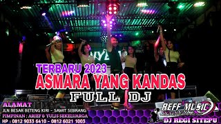 LIVE IN - DJ ASMARA YANG KANDAS FULL DJ TERBARU 2023 || REFF PARTY DANCER