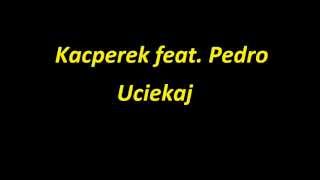 Kacper feat. Pedro - Uciekaj