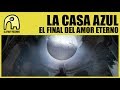 Capture de la vidéo La Casa Azul - El Final Del Amor Eterno [Official]
