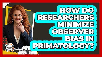 How Do Researchers Minimize Observer Bias In Primatology?