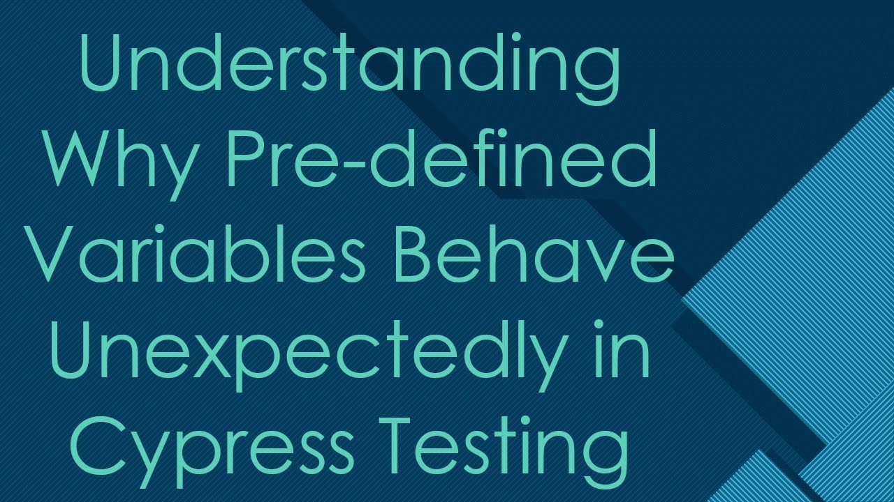 Understanding Why Pre-defined Variables Behave Unexpectedly in Cypress ...