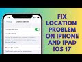 How to fix location problems on iPhone and iPad after iOS 17 update