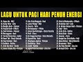 Lagu top puncak klasemen indonesia 2024  lagu untuk pagi hari penuh energi  lagu indonesia