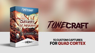 #TONECRAFT Outcasts of Heaven | 15 Custom Captures for Quad Cortex