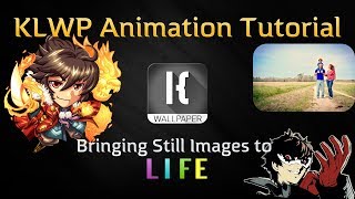 KLWP Animation Tutorial - Bringing ANY Still Image to Life - Persona5, Monster Strike, Family Photos Profile
