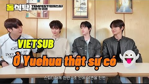 VIETSUB TEMPEST: Hanbin, Hyuk và Taerae tham gia Doltable phần 2: Ở YUEHUA THẬT SỰ CÓ 👻🥹🥹🥹🥹🥹