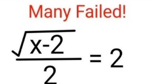 √(x-2)/2 = 2. Many failed to find the value of x. Can you do it right?
