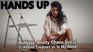 Bulljay - Booty Chaos Vol. 2 (L´Amour Toujours vs. In My Mind) [HANDS UP]