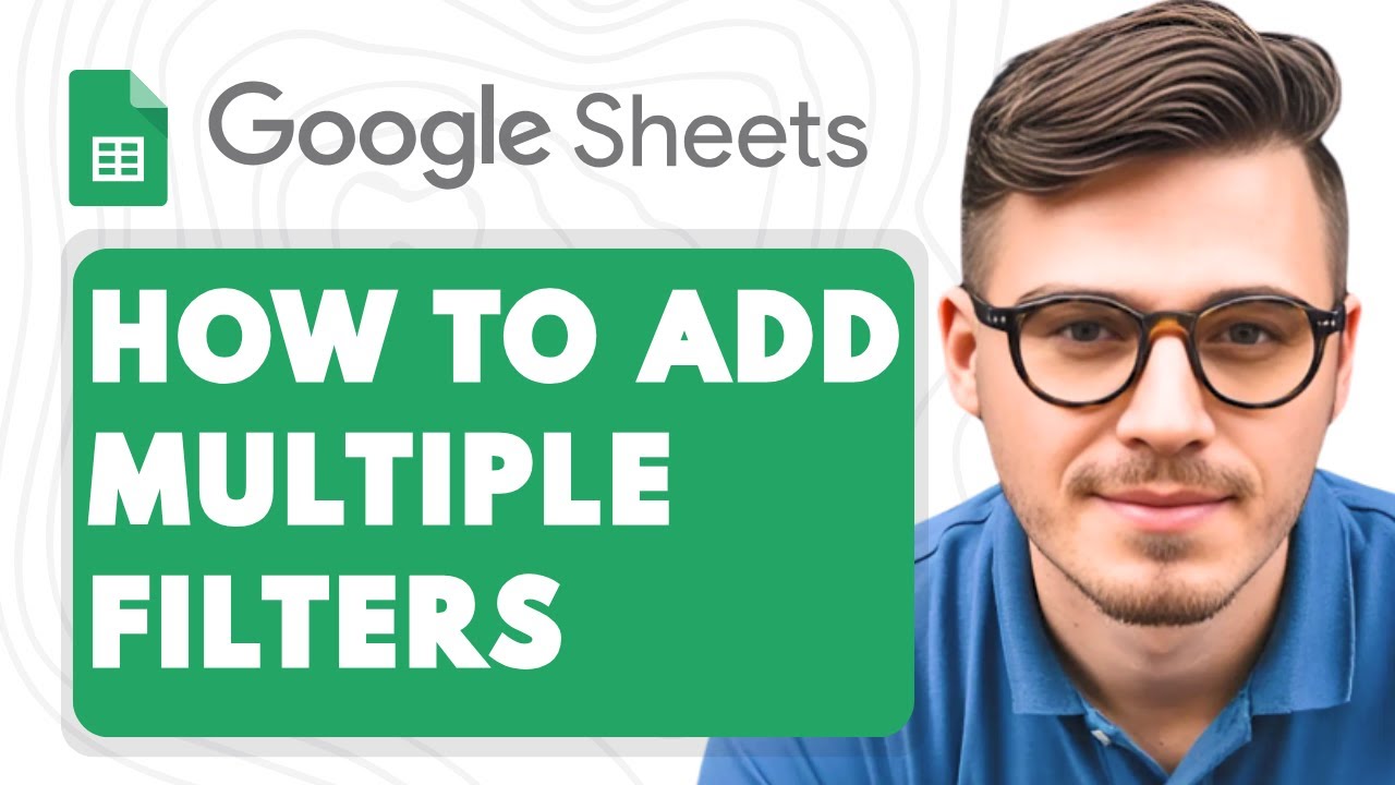 How To Add Multiple Filters In Google Sheets [2025 Guide] - YouTube