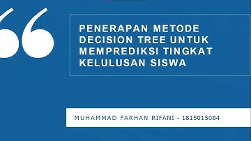 Penerapan Metode Decision Tree Untuk Memprediksi Tingkat Kelulusan Siswa