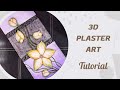 Easy way of making 3d plaster flower art