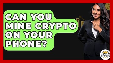 Can You Mine Crypto On Your Phone? - CryptoBasics360.com