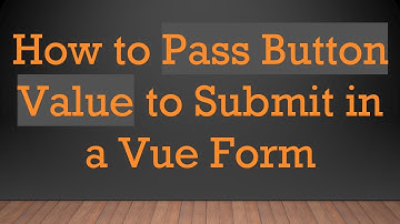 How to Pass Button Value to Submit in a Vue Form