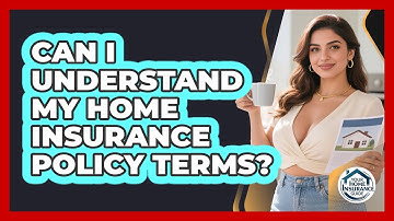 Can I Understand My Home Insurance Policy Terms?