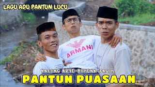 LAGU PANTUN PUASAAN / KACONG ARYE-BOHENK-FAQIH TAKESA