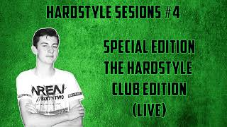 Hardstyle Sessions #4 SPECIAL EDITION (THE HARDSTYLE CLUB EDITION)