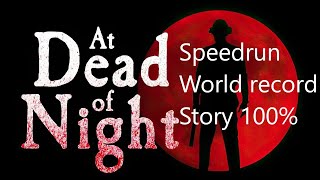 At Dead of Night Speedrun 100% Story - World record 2:02:43!