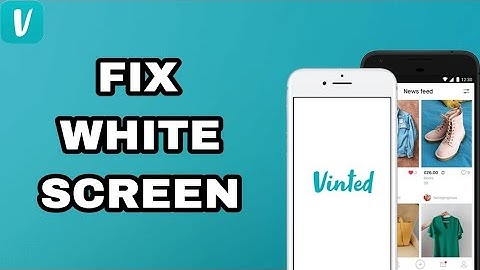 How To Fix And Solve White Screen On Vinted App | Final Solution
