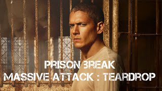 Prison Break- Massive Attack : Teardrop